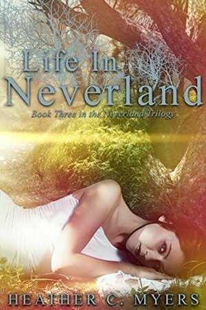 Life in Neverland by Heather C. Myers