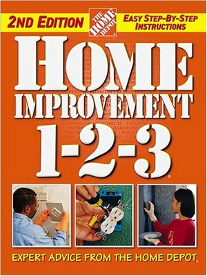 Home Improvement 1-2-3: Expert Advice from the Home Depot by Home Depot