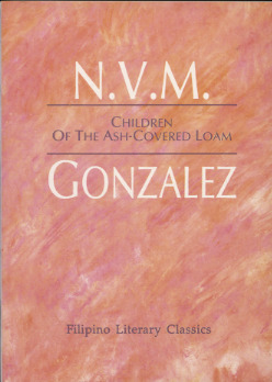 Children of the Ash-Covered Loam by N.V.M. Gonzalez, Malang, Francisco Arcellana