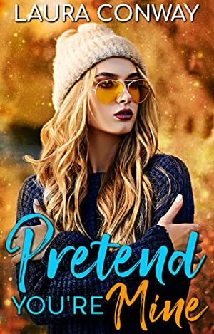 Pretend You're Mine by Laura Conway