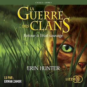 Retour à l'état sauvage by Erin Hunter