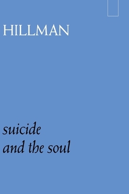 Suicide and the Soul by James Hillman
