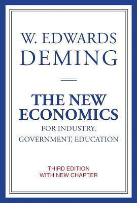 The New Economics for Industry, Government, Education, third edition by W. Edwards Deming, W. Edwards Deming