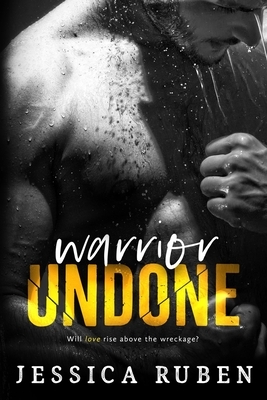 Warrior Undone by Jessica Ruben