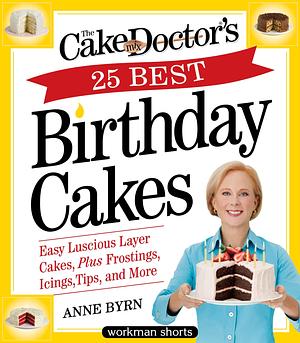 The Cake Mix Doctor's 25 Best Birthday Cakes by Anne Byrn