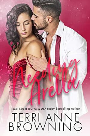 Needing Arella (Rockers' Legacy Book 6) by Lisa A. Hollett, Sara Eirew, Terri Anne Browning