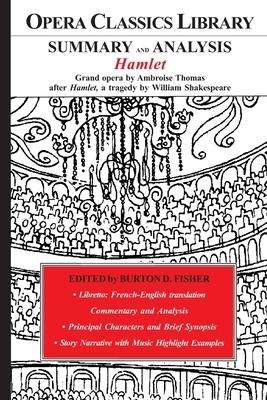 SUMMARY and ANALYSIS: HAMLET Grand opera by Ambroise Thomas, after Hamlet, a tragedy by William Shakespeare: Opera Classics Library by Ambroise Thomas