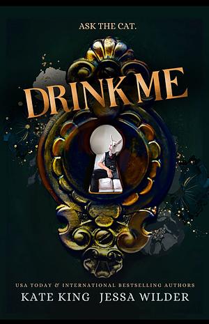 Drink Me by Jessa Wilder, Kate King
