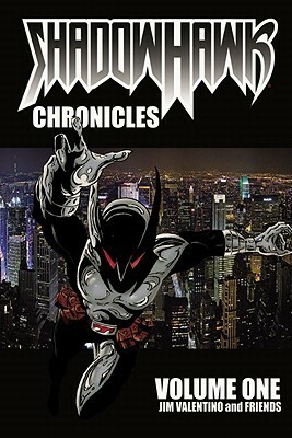Shadowhawk Chronicles, Volume One by John Cleary, Chance Wolf, Walter McDaniel, Patrick Blaine, Jim Valentino