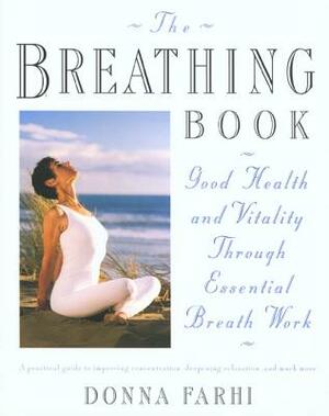 The Breathing Book: Vitality & Good Health Through Essential Breath Work by Donna Farhi