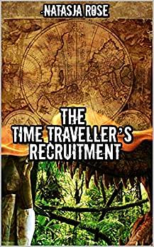 The Time Traveller's Recruitment by Natasja Rose