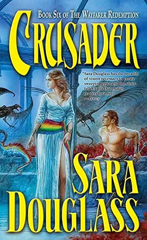 Crusader: Book Six of 'The Wayfarer Redemption' by Sara Douglass