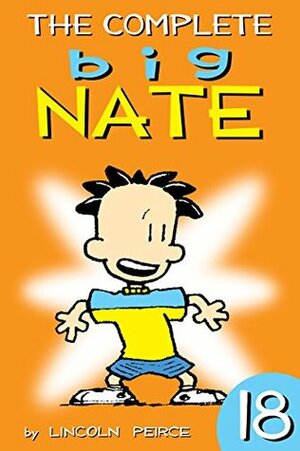 The Complete Big Nate: #18 by Lincoln Peirce
