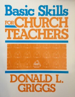 Basic Skills for Church Teacher by Donald L. Griggs