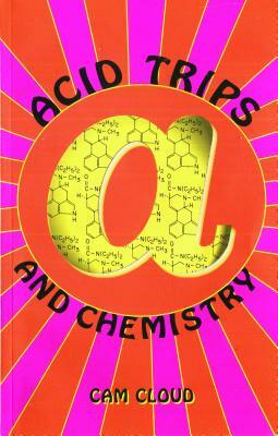 Acid Trips and Chemistry by CAM Cloud, Dan Joy