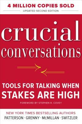 Crucial Conversations Tools for Talking When Stakes Are High, Second Edition by Ron McMillan, Kerry Patterson, Joseph Grenny
