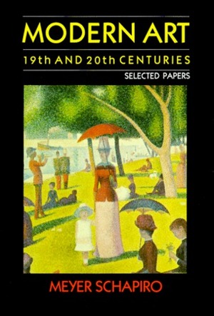 Modern Art: 19th and 20th Centuries: Selected Papers by Meyer Schapiro