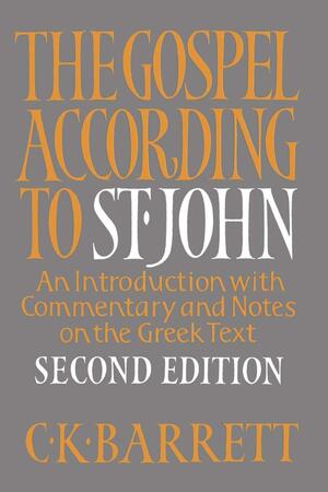 The Gospel According to St. John: An Introduction with Commentary and Notes on the Greek Text by C.K. Barrett