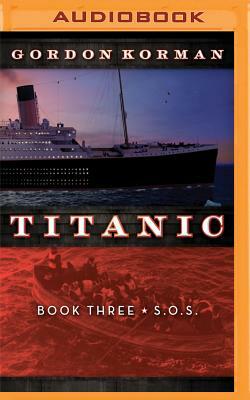 Titanic #3: S.O.S by Gordon Korman