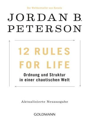 12 Rules For Life: Ordnung und Struktur in einer chaotischen Welt - Aktualisierte Neuausgabe by Jordan B. Peterson, Norman Doidge, Ethan Van Sciver