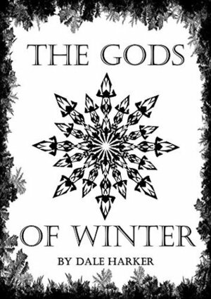 The Gods of Winter by Dale Harker