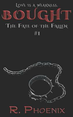 Bought: (The Fate of the Fallen #1) by R. Phoenix