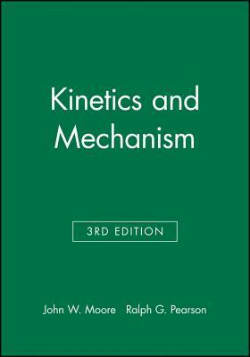 Kinetics and Mechanism by John W. Moore, Ralph G. Pearson