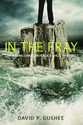In the Fray by David P. Gushee
