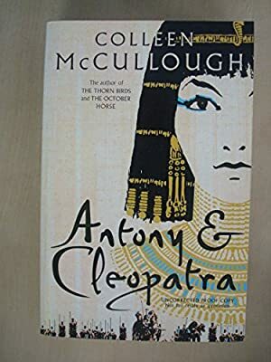 Antony and Cleopatra by Colleen McCullough
