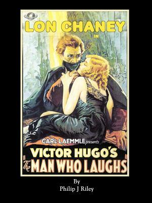 LON CHANEY AS THE MAN WHO LAUGHS - An Alternate History for Classic Film Monsters by Philip J. Riley
