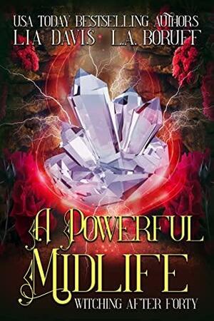 A Powerful Midlife by Lia Davis, L.A. Boruff