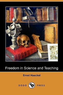 Freedom in Science and Teaching (Dodo Press) by Ernst Heinrich Philip Haeckel