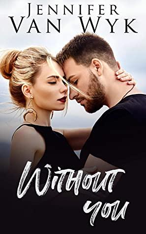 Without You by Jennifer Van Wyk