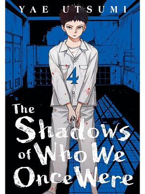 The Shadows of Who We Once Were, Volume 4 by Yae Utsumi