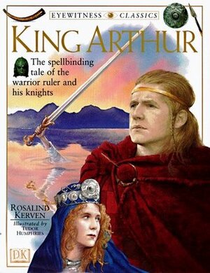 King Arthur by Rosalind Kerven, Tudor Humphries