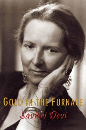 Gold in the Furnace: Experiences in Post-War Germany by Savitri Devi