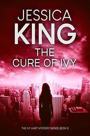 The Cure Of Ivy by Jessica King, Jessica King