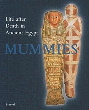 Mummies: Life After Death In Ancient Egypt by Renate Germer