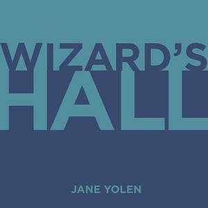 Wizard's Hall by Jane Yolen