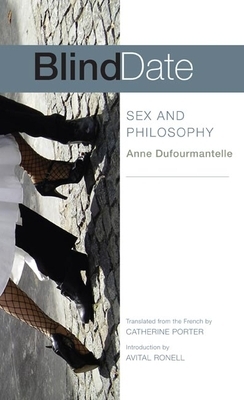 Blind Date: Sex and Philosophy by Anne Dufourmantelle