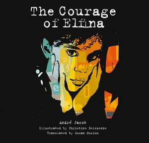 The Courage of Elfina by Susan Ouriou, André Jacob, Christine Delezenne