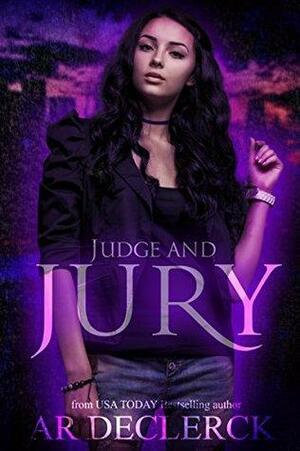 Judge and Jury by A.R. DeClerck