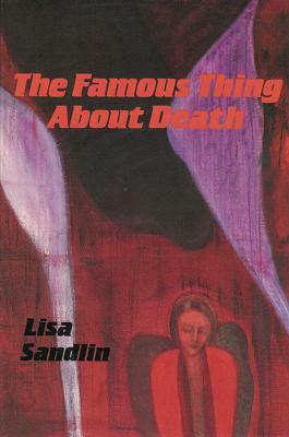 The Famous Thing about Death: And Other Stories by Lisa Sandlin
