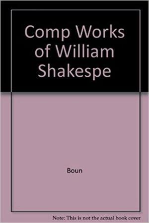 Comp Works of William Shakespeare by William Shakespeare
