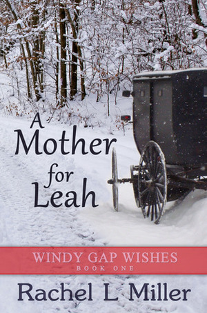 A Mother For Leah by Naomi Miller, Rachel L. Miller