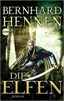 Die Elfen by Bernhard Hennen