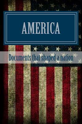 America: Documents that shaped a nation by United States