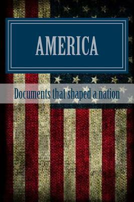America: Documents that shaped a nation by United States