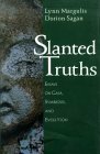 Slanted Truths: Essays on Gaia, Symbiosis and Evolution by Dorion Sagan, Lynn Margulis