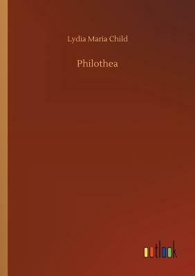 Philothea by Lydia Maria Child